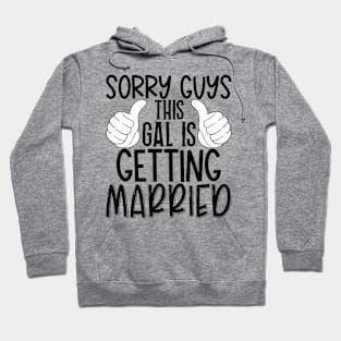 Sorry guys this gal is getting married Hoodie